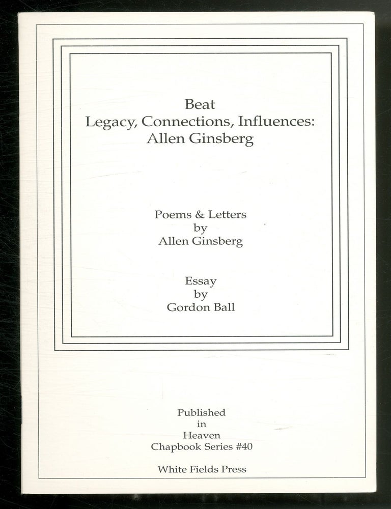 Beat Legacy, Connections, Influences: Allen Ginsberg (Heaven Chapbook Series #40. Allen GINSBERG.