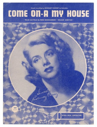 Item #568556 [Sheet music]: Come On-A My House (Sincerely, Rosemary Clooney). William SAROYAN,...