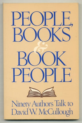 Item #568583 People, Books & Book People: Ninety Authors Talk To David W. McCullough. David W....