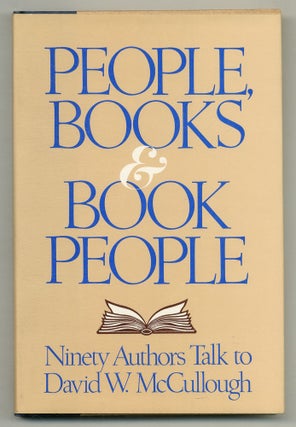 Item #568585 People, Books & Book People: Ninety Authors Talk To David W. McCullough. David W....