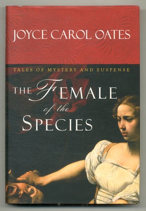 Item #568806 The Female of the Species: Tales of Mystery and Suspense. Joyce Carol OATES