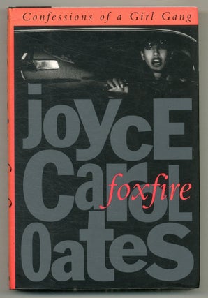 Item #568994 Foxfire: Confessions of a Girl Gang. Joyce Carol OATES