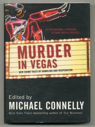 Murder in Vegas: New Crime Tales of Gambling and Desperation. Michael CONNELLY.
