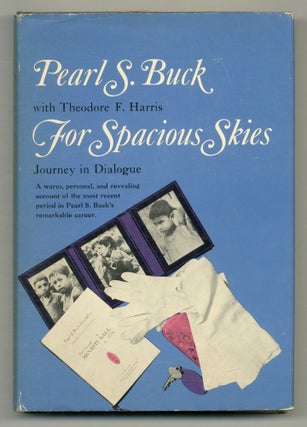 Item #569274 For Spacious Skies: Journey in Dialogue. Pearl S. BUCK, Theodore F. Harris