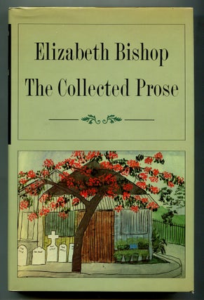 Item #569516 The Collected Prose. Elizabeth BISHOP