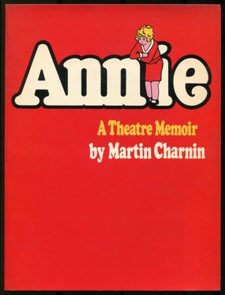 Item #569613 Annie: A Theatre Memoir. Martin CHARNIN