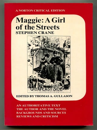 Maggie: A Girl of the Streets (A Story of New York) (1893. Stephen CRANE, Thomas A. GULLASON.