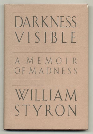 Item #569732 Darkness Visible: A Memoir of Madness. William STYRON