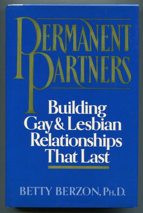 Item #569862 Permanent Partners: Building Gay & Lesbian Relationships That Last. Betty BERZON