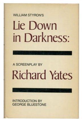 Item #569920 William Styron's Lie Down In Darkness: A Screenplay. William STYRON, Richard Yates