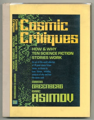 Item #569923 Cosmic Critiques: How & Why Ten Science Fiction Stories Work. Isaac ASIMOV, Martin...