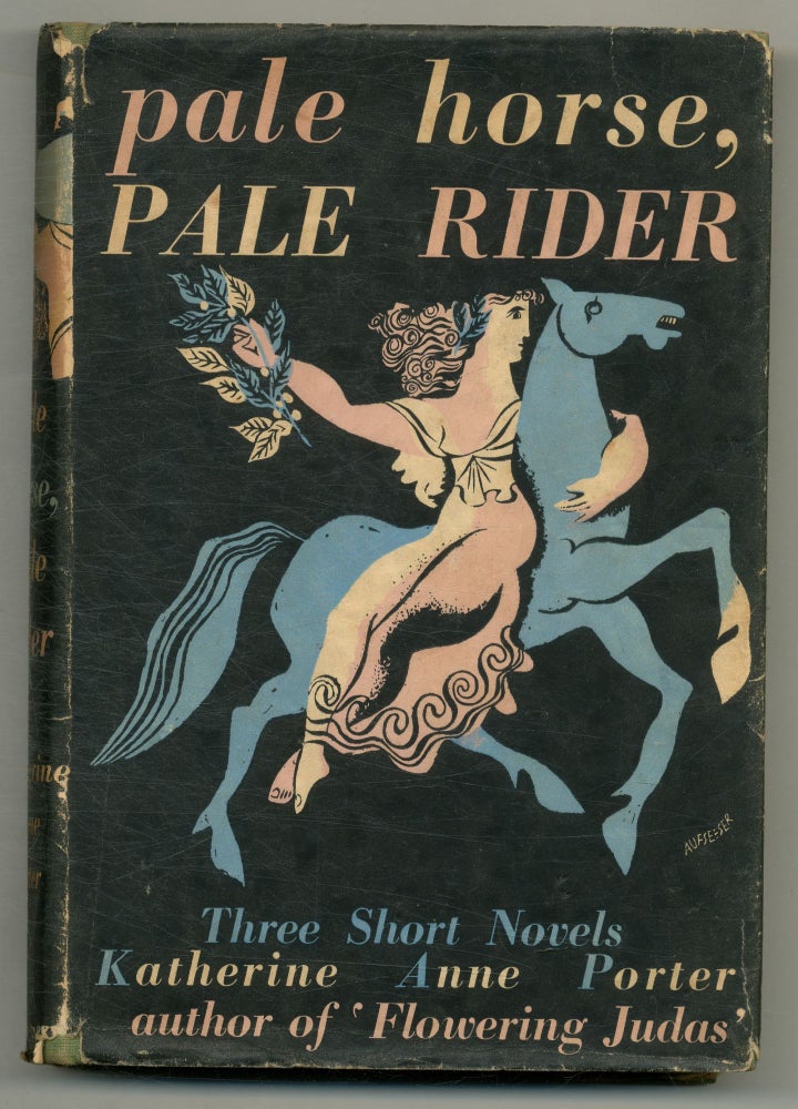 Pale Horse, Pale Rider: Three Short Novels. Katherine Anne PORTER.
