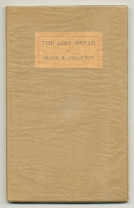 Item #570524 The Lost Dryad. Frank R. STOCKTON