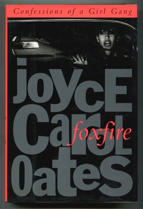 Item #570528 Foxfire: Confessions of a Girl Gang. Joyce Carol OATES