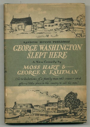 Item #570550 George Washington Slept Here: A Comedy in Three Acts. Moss HART, George S. Kaufman