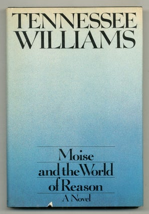 Item #570642 Moise and the World of Reason. Tennessee WILLIAMS