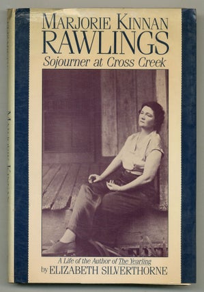 Item #571075 Marjorie Kinnan Rawlings: Sojourner at Cross Creek. Elizabeth SILVERTHORNE