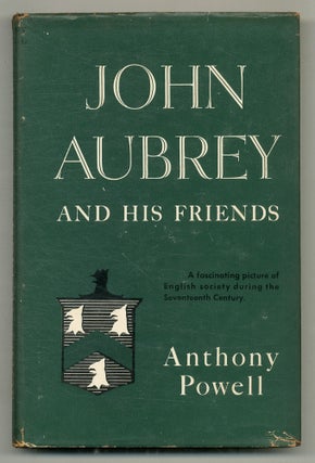 Item #571161 John Aubrey and His Friends. Anthony POWELL