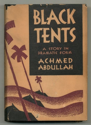 Item #571245 Black Tents. Achmed ABDULLAH, Alexander Nicholayevitch Romanoff