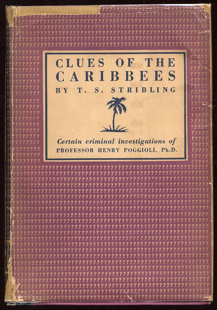 Item #57142 Clues of the Caribbees: Being Certain Criminal Investigations of Henry Poggioli, Ph.D. T. S. STRIBLING.