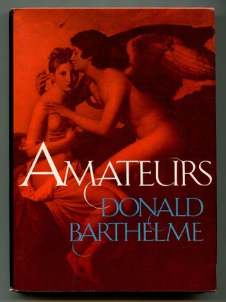Item #571531 Amateurs. Donald BARTHELME