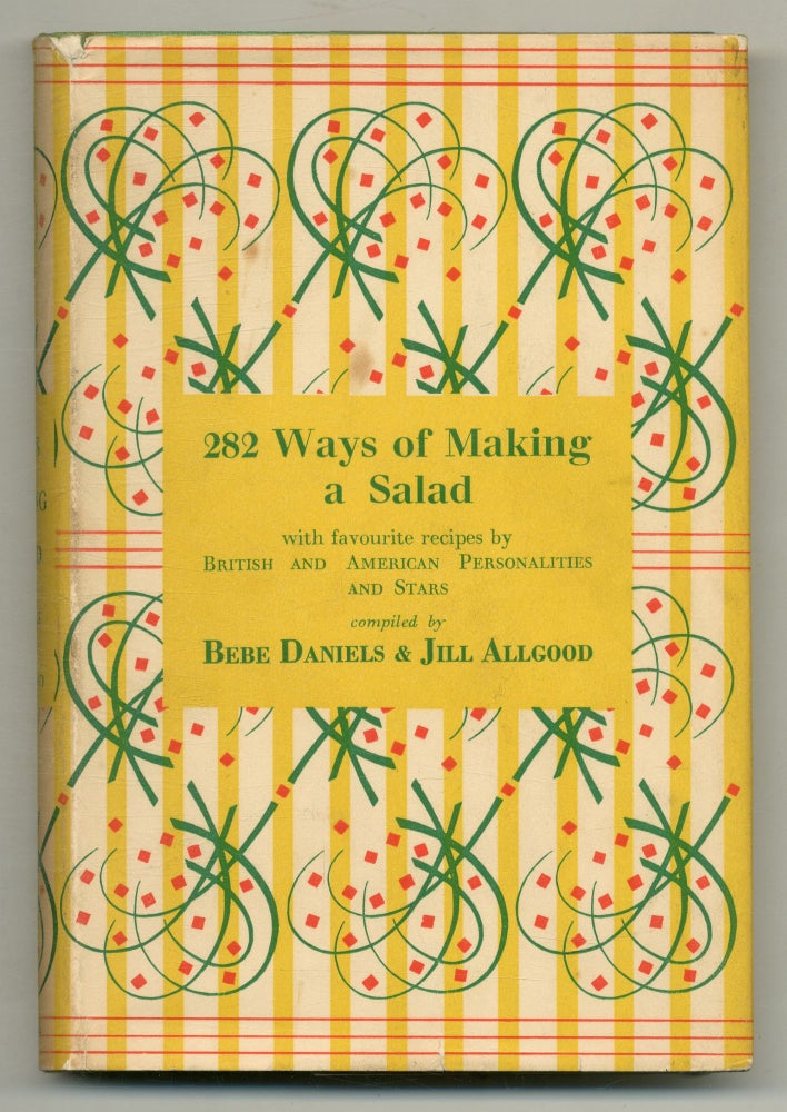 282 Ways of Making a Salad Including Some Special Salads Salad Dressings and Favourite Recipes By. Bebe DANIELS, Jill Allgood.