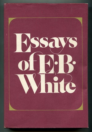 Item #571663 Essays of E.B. White. E. B. WHITE