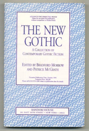 Item #572072 The New Gothic: A Collection of Contemporary Gothic Fiction. Bradford MORROW,...