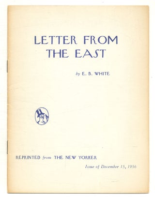 Item #572256 Letter from the East. E. B. WHITE