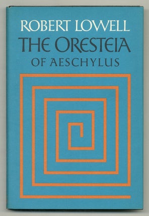 Item #572446 The Oresteia of Aeschylus. Robert LOWELL