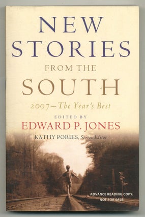 Item #572467 New Stories from the South: The Year's Best, 2007. Edward P. JONES, elected from U....
