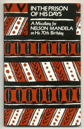 Item #572725 In the Prison of His Days: A Miscellany for Nelson Mandela on His 70th Birthday....