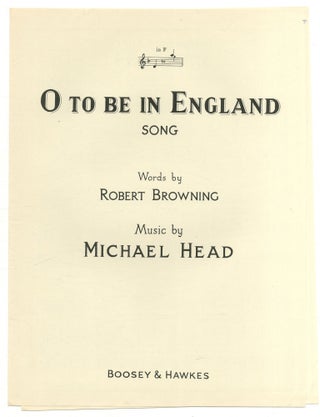 Item #572796 [Sheet music]: O To Be In England. Robert BROWNING, words by, music by Michael Head