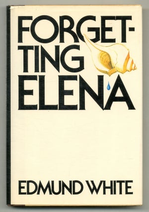 Item #572877 Forgetting Elena. Edmund WHITE