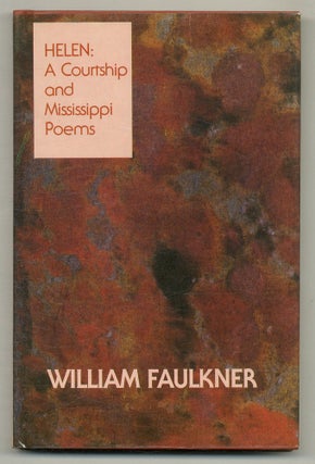 Item #572958 Helen: A Courtship and Mississippi Poems. William FAULKNER