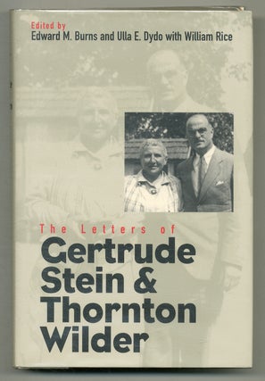 Item #573079 The Letters of Gertrude Stein and Thornton Wilder. Gertrude STEIN, Thornton Wilder