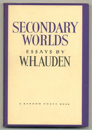 Item #573094 Secondary Worlds: Essays. W. H. AUDEN