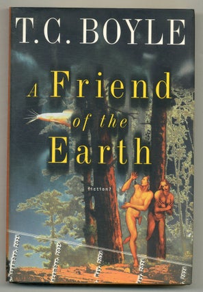 Item #573097 A Friend of the Earth. T. Coraghessan BOYLE