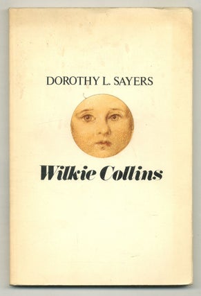 Item #573133 Wilkie Collins: A Critical and Biographical Study. Dorothy L. SAYERS