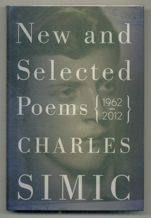 Item #573181 New and Selected Poems, 1962-2012. Charles SIMIC