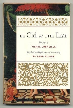Item #573478 Le Cid and The Liar. Pierre. Richard Wilbur CORNEILLE