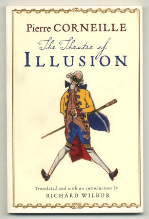 Item #573480 The Theatre of Illusion. Pierre. Richard Wilbur CORNEILLE