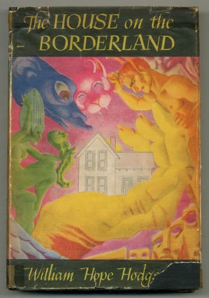 Item #573614 The House on the Borderland and Other Novels. William Hope HODGSON