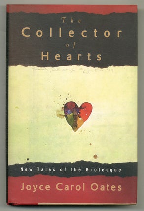 Item #573958 The Collector of Hearts: New Tales of the Grotesque. Joyce Carol OATES