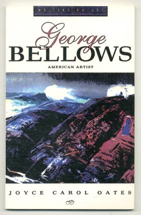 Item #573971 George Bellows: American Artist. Joyce Carol OATES