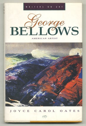 Item #573974 George Bellows: American Artist. Joyce Carol OATES