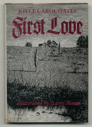 Item #574037 First Love: A Gothic Tale. Joyce Carol OATES