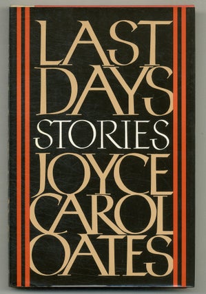 Item #574146 Last Days: Stories. Joyce Carol OATES