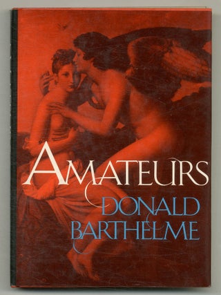 Item #574228 Amateurs. Donald BARTHELME