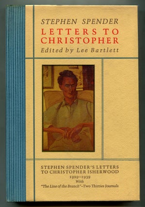 Item #574298 Letters to Christopher: Stephen Spender's Letters to Christopher Isherwood 1929-1939...